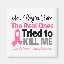 The Real Ones Tried to Kill Me - Breast Cancer Fridge Magnet