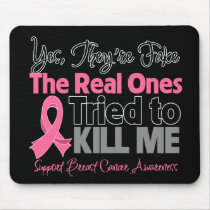 The Real Ones Tried to Kill Me - Breast Cancer Mouse Pad