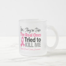 The Real Ones Tried to Kill Me - Breast Cancer Mugs