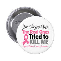 The Real Ones Tried to Kill Me - Breast Cancer Pin