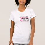 The Real Ones Tried to Kill Me - Breast Cancer T Shirt