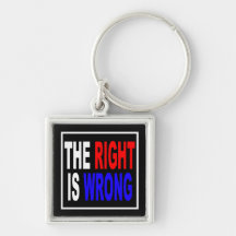 The Right Is Wrong Keychains