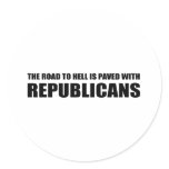 The road to Hell is paved with Republicans Round Sticker