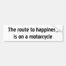 The route to happinessis on a motorcycle bumper stickers