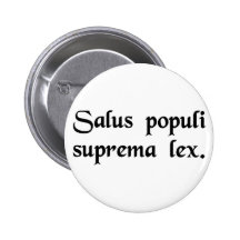 The safety of the people is the supreme law. pinback button