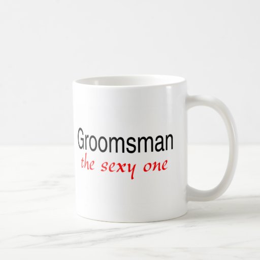 The Sexy One (Groomsman) Coffee Mugs