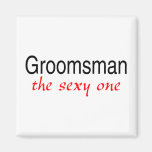 The Sexy One (Groomsman) Magnets