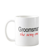 The Sexy One (Groomsman) Coffee Mugs