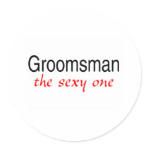 The Sexy One (Groomsman) Sticker