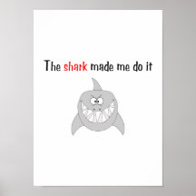 The Shark Made Me Do It Posters