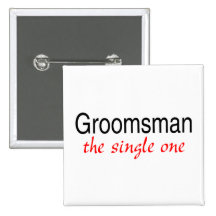 The Single One (Groomsman) Button