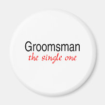 The Single One (Groomsman) Fridge Magnet