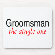 The Single One (Groomsman) Mouse Pads