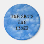 THE SKY'S THE LIMIT Magnet