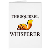 The Squirrel Whisperer Greeting Card