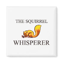 The Squirrel Whisperer Fridge Magnet