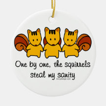 The squirrels steal my sanity christmas tree ornaments
