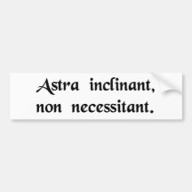 The stars incline; they do not determine bumper stickers