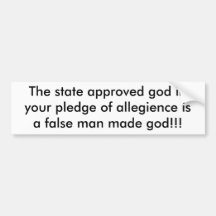 The state approved god inyour pledge of allegie... bumper stickers