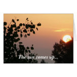 The Sun Comes Up... Greeting Card