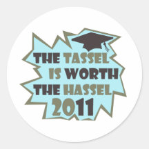 The Tassel is Worth the Hassel Round Sticker
