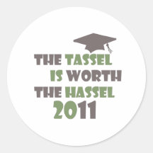 The Tassel is Worth the Hassel Round Stickers