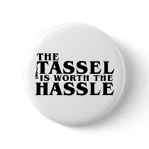 The Tassel Is Worth The Hassle