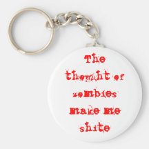 The thought of zombies make me shite keychain