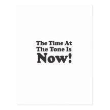 The Time At The Tone Is NOW! Postcards