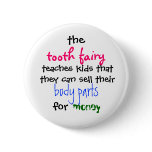 the, tooth fairy, teaches kids thatthey can sel... pinback buttons
