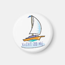 The Tot Spot_Yacht 2B Me Refrigerator Magnet