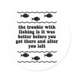 The trouble with fishing round sticker