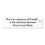 The true measure of Freedom is the distance bet... Bumper Stickers