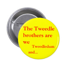 The Tweedle brothers are we Pinback Buttons