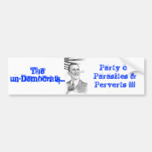 The un-Democrats..., Bumper Stickers