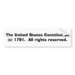 The United States Constitution (c) 1791. Bumper Sticker