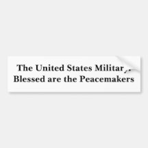 The United States Military:Blessed are the Peac... Bumper Stickers