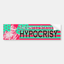 The United States of Hypocisy Bumper Sticker