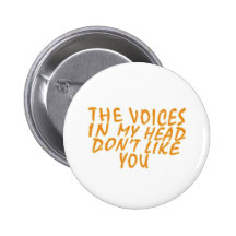 The Voices In My Head Don't Like you Pins