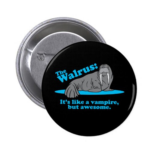 The Walrus Vampire Pinback Button