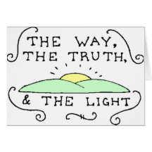The Way The Truth The Light Greeting Card