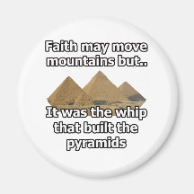 The whip that built the pyramids refrigerator magnets