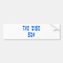THE WISE SON T GIFTS BUMPER STICKERS