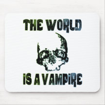 THE WORLD IS A VAMPIRE MOUSE PADS