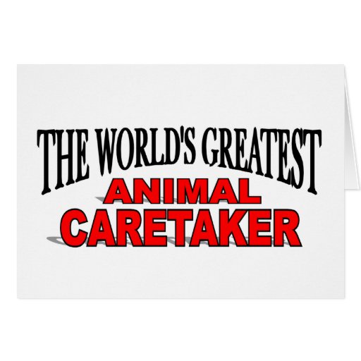 The World's Greatest Animal Caretaker Greeting Cards