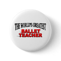 The World's Greatest Ballet Teacher Pin