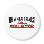 The World's Greatest Bill Collector magnets