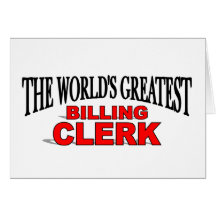 The World's Greatest Billing Clerk Greeting Cards