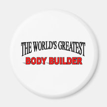 The World's Greatest Body Builder Fridge Magnet