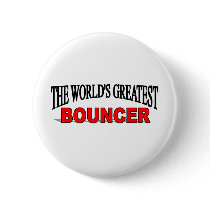 The World's Greatest Bouncer Pinback Button
